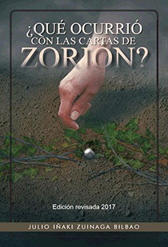 ¿QUÉ OCURRIÓ CON LAS CARTAS DE ZORIÓN?: Edición revisada-2017